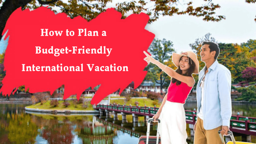 Budget-Friendly International Vacation